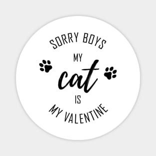 Sorry Boys My CAT is My Valentine Magnet